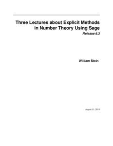 Three Lectures about Explicit Methods in Number Theory Using Sage Release 6.3 William Stein