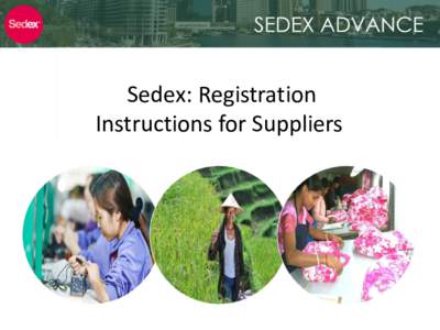 Sedex: Registration Instructions for Suppliers 1  What Sedex is