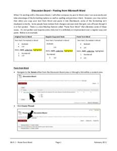 Discussion Board – Pasting from Microsoft Word When I’m working with a Discussion Board, I will often compose my post in Word since I can save easily and take advantage of the formatting options as well as spelling a