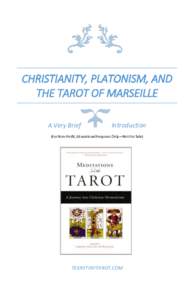 CHRISTIANITY, PLATONISM, AND THE TAROT OF MARSEILLE A Very Brief Introduction