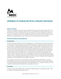 APPENDIX TO POISON ON PETS II: PROJECT METHODS  Scope of Project This project was designed to assess human exposure and health risk from the pesticides tetrachlorvinphos (TCVP) and propoxur from flea collars containing t