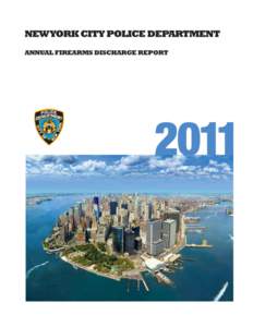 2011 ANNUAL FIREARMS DISCHARGE REPORT  ANNUAL FIREARMS DISCHARGE REPORT 2011 RAYMOND W. KELLY