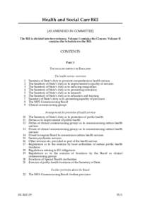 Health and Social Care Bill [AS AMENDED IN COMMITTEE] The Bill is divided into two volumes. Volume I contains the Clauses. Volume II contains the Schedules to the Bill.  CONTENTS