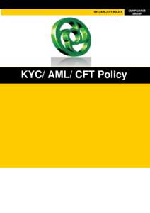 KYC/AML/CFT POLICY  KYC/ AML/ CFT Policy COMPLIANCE GROUP