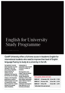 English for University Study Programme www.cardiff.ac.uk/elt/efus Cardiff University offers a full-time course in Academic English for international students who need to improve their level of English