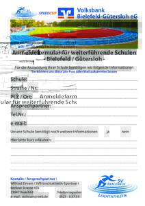 Anmeldeformular für weiterführende Schulen - Bielefeld / Gütersloh Für die Anmeldung Ihrer Schule benötigen wir folgende Informationen Sie können uns diese per Post oder Mail zukommen lassen Schule: ...............