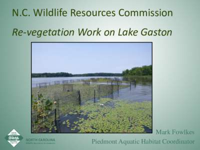 N.C. Wildlife Resources Commission  Re-vegetation Work on Lake Gaston NORTH CAROLINA Wildlife Resources Commission