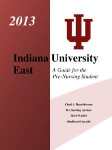 2013 Indiana University A Guide for the East Pre-Nursing Student Chad A. Beanblossom
