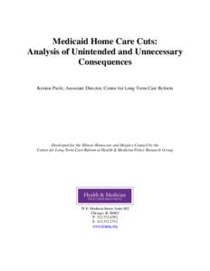 Medicaid Home Care Cuts: Analysis of Unintended and Unnecessary Consequences Kristen Pavle, Associate Director, Center for Long-Term Care Reform  Developed for the Illinois Homecare and Hospice Council by the