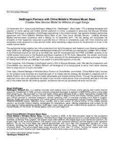 [For Immediate Release]  NetDragon Partners with China Mobile’s Wireless Music Base Creates New Service Model for Millions of Legal Songs [19 December 2011, Hong Kong] NetDragon Websoft Inc. (“NetDragon”; Stock Cod