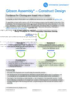 Gibson Assembly® – Construct Design Guidance for Cloning one Insert into a Vector Complete product information and additional resources are available at sgidna.com. To assemble an insert with a vector, a 20–40 bp ho