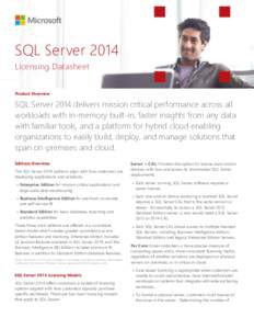 SQL Server 2014 Licensing Datasheet Product Overview SQL Server 2014 delivers mission critical performance across all workloads with in-memory built-in, faster insights from any data