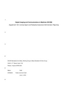 5  Digital Imaging and Communications in Medicine (DICOM) Supplement 164: Contrast Agent and Radiopharmaceutical Administration Reporting  10