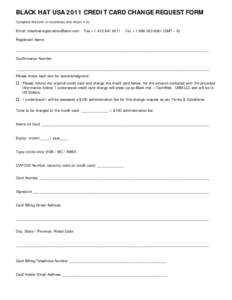 BLACK HAT USA 2011 CREDIT CARD CHANGE REQUEST FORM Complete the form in its entirety and return it to: Email:   Fax +