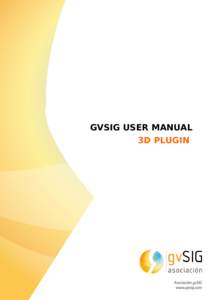 GVSIG USER MANUAL 3D PLUGIN gvSIG User Manual: 3D Plugin  San Vicente Martir Street, 84 – 5ºA,