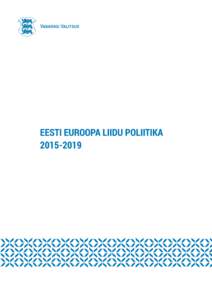 EESSÕNA Eesti Euroopa Liidu poliitika 2015–2019 (ELPOL) on järjekorras juba neljas raamdokument, mida on koostatud alates liitumisestaastal. Nii nagu ka kõikidel eelkäijatel on selle peamine eesmärk rajada
