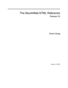 The SkunkWeb STML Reference Release 3.0 Drew Csillag  January 29, 2007