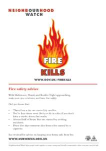 FIRE KILLS WWW.GOV.UK/FIREKILLS Fire safety advice With Halloween, Diwali and Bonfire Night approaching,