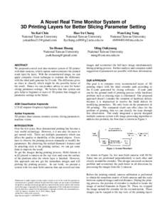A Novel Real Time Monitor System of 3D Printing Layers for Better Slicing Parameter Setting Yu-Kai Chiu National Taiwan University 
