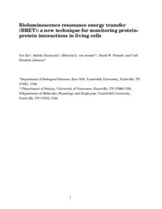 Bioluminescence resonance energy transfer (BRET): a new technique for monitoring proteinprotein interactions in living cells Yao Xu*, Akihito Kanauchi*, Albrecht G. von Arnim**, David W. Piston#, and Carl Hirschie Johnso