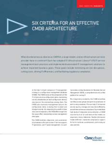 b m c i N D U S T R Y INSI G H T s  Six Criteria for an Effective CMDB Architecture  What do enterprises as diverse as CARFAX, a large retailer, and an infrastructure services