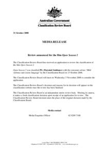 31 October[removed]MEDIA RELEASE Review announced for the film Open Season 2 The Classification Review Board has received an application to review the classification of