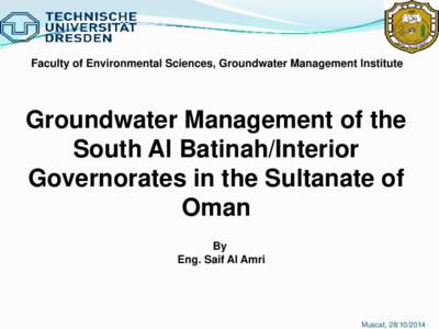 Faculty of Environmental Sciences, Groundwater Management Institute  Groundwater Management of the South Al Batinah/Interior Governorates in the Sultanate of Oman