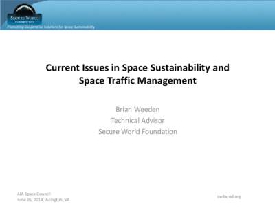 Promoting Cooperative Solutions for Space Sustainability  Current Issues in Space Sustainability and Space Traffic Management Brian Weeden Technical Advisor