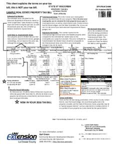 This sheet explains the terms on your tax bill, this is NOT your tax bill. SAMPLE REAL ESTATE PROPERTY TAX BILL Estimated Fair Market: The estimated value calculated by the Wisconsin Department of Revenue, based on