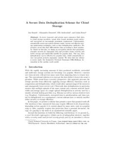 A Secure Data Deduplication Scheme for Cloud Storage Jan Stanek∗ , Alessandro Sorniotti† , Elli Androulaki† , and Lukas Kencl∗ Abstract. As more corporate and private users outsource their data to cloud storage p