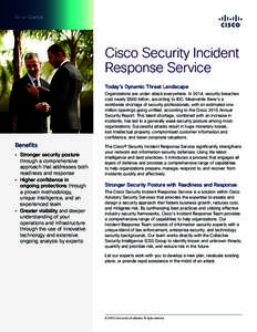 At-a-Glance  Cisco Security Incident Response Service Today’s Dynamic Threat Landscape Organizations are under attack everywhere. In 2014, security breaches