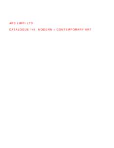 ARS LIBRI LTD CATALOGUE 141: MODERN + CONTEMPORARY ART 123  C AT A L O G U E 1 4 1