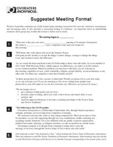 ®  Suggested Meeting Format We have found that consistent use of this format keeps meetings focused on OA recovery, reinforces our program, and encourages unity. It also provides a reassuring feeling of continuity—an 