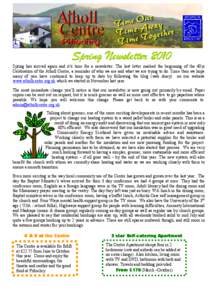 Spring Newsletter 2010 Spring has arrived again and it’s time for a newsletter. The last letter marked the beginning of the 40yr Celebration of the Atholl Centre, a reminder of who we are and what we are trying to do. 
