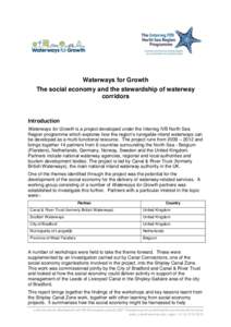 Waterways for Growth The social economy and the stewardship of waterway corridors Introduction Waterways for Growth is a project developed under the Interreg IVB North Sea