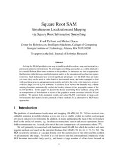 Square Root SAM Simultaneous Localization and Mapping via Square Root Information Smoothing Frank Dellaert and Michael Kaess Center for Robotics and Intelligent Machines, College of Computing Georgia Institute of Technol