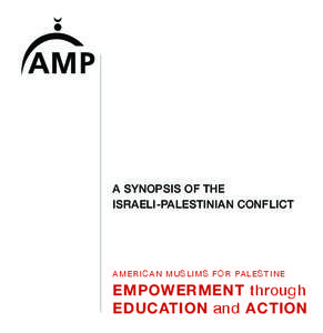 A Synopsis of the Israeli-Palestinian Conflict Americ an Muslims f o r Pa l e s t i n e  empowerment through