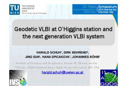 Geodetic VLBI at O’Higgins station and the next generation VLBI system HARALD SCHUH1, DIRK BEHREND2,