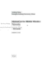 Xinbing Wang Shanghai Jiaotong University, China MotionCast for Mobile Wireless Networks – Monograph –