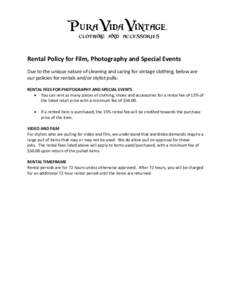 Rental Policy for Film, Photography and Special Events Due to the unique nature of cleaning and caring for vintage clothing, below are our policies for rentals and/or stylist pulls: RENTAL FEES FOR PHOTOGRAPHY AND SPECIA