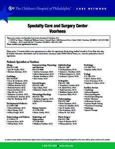 Specialty Care and Surgery Center Voorhees Please note we have two Specialty Care Center locations in Voorhees, N.J. •	 CHOP at Virtua – Health and Wellness Center n Second Floor n 200 Bowman Drive n Suite D260 n Voo