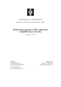 University of Amsterdam System & Network Engineering RP1 Defending against DNS reflection amplification attacks February 14, 2013