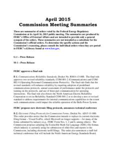 April 2015 Commission Meeting Summaries These are summaries of orders voted by the Federal Energy Regulatory Commission at its April 16, 2015 public meeting. The summaries are produced by FERC’s Office of External Affa