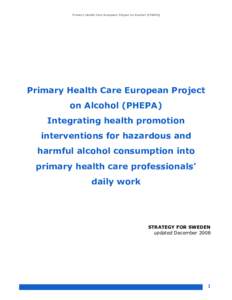 Primary Health Care European Project on Alcohol (PHEPA)  Primary Health Care European Project on Alcohol (PHEPA) Integrating health promotion interventions for hazardous and