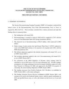 THE STATE OF NEW HAMPSHIRE NUCLEAR DECOMMISSIONING FINANCING COMMITTEE DOCKET NO. NDFCPRELIMINARY REPORT AND ORDER  I. SUMMARY OF FINDINGS