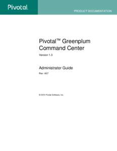 PRODUCT DOCUMENTATION  Pivotal™ Greenplum Command Center Version 1.3