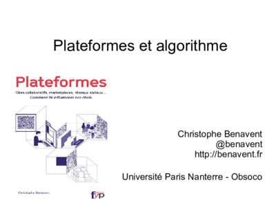 Plateformes et algorithme  Christophe Benavent @benavent http://benavent.fr Université Paris Nanterre - Obsoco