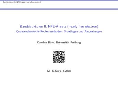 Bandstrukturen II: NFE-Ansatz (nearly free electron) - Quantenchemische Rechenmethoden: Grundlagen und Anwendungen