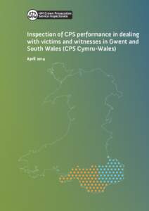 Inspection of CPS performance in dealing with victims and witnesses in Gwent and South Wales (CPS Cymru-Wales) April 2014  Inspection of CPS performance in dealing