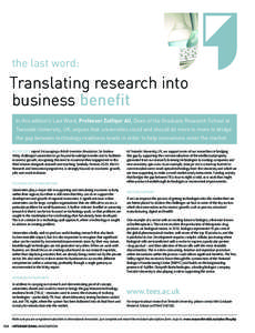 the last word:  Translating research into business benefit In this edition’s Last Word, Professor Zulfiqur Ali, Dean of the Graduate Research School at Teesside University, UK, argues that universities could and should
